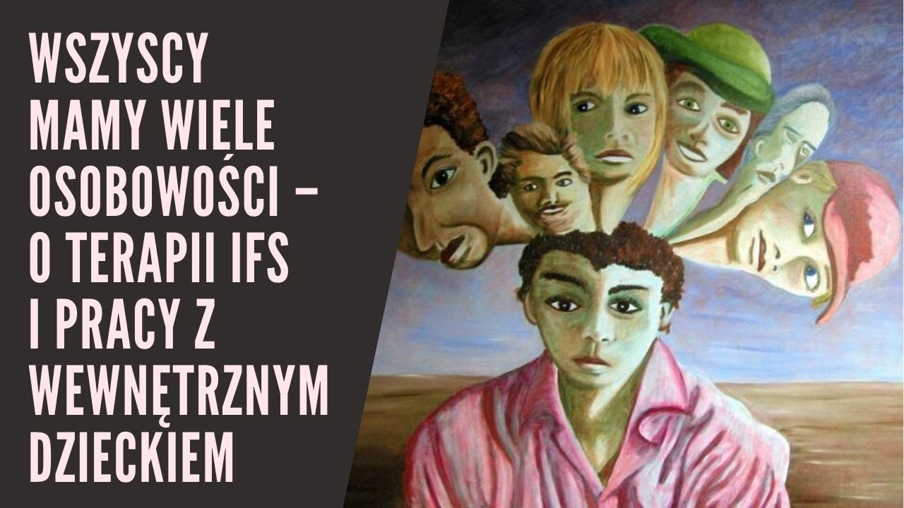 Wszyscy mamy wiele osobowości – o terapii IFS i pracy z wewnętrznym dzieckiem