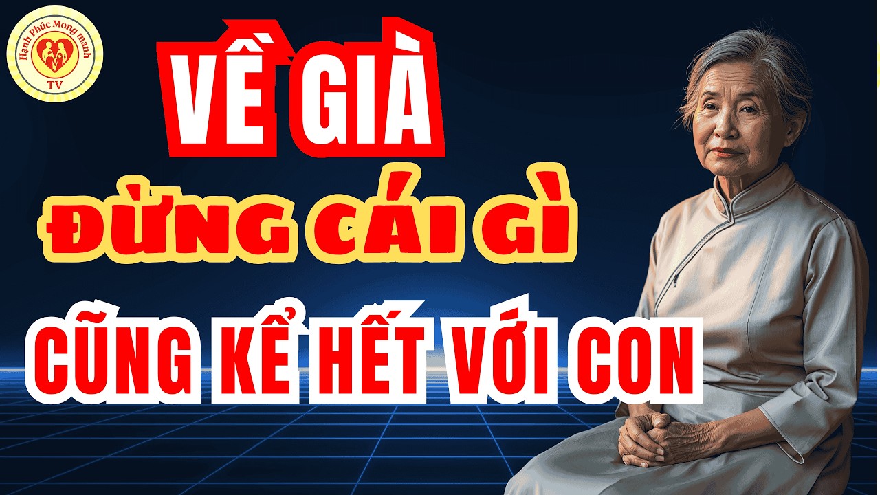 VỀ GIÀ, Khôn Ngoan Đừng Để Lộ 3 BÍ MẬT Này Với Con - Bài học cuộc sống!