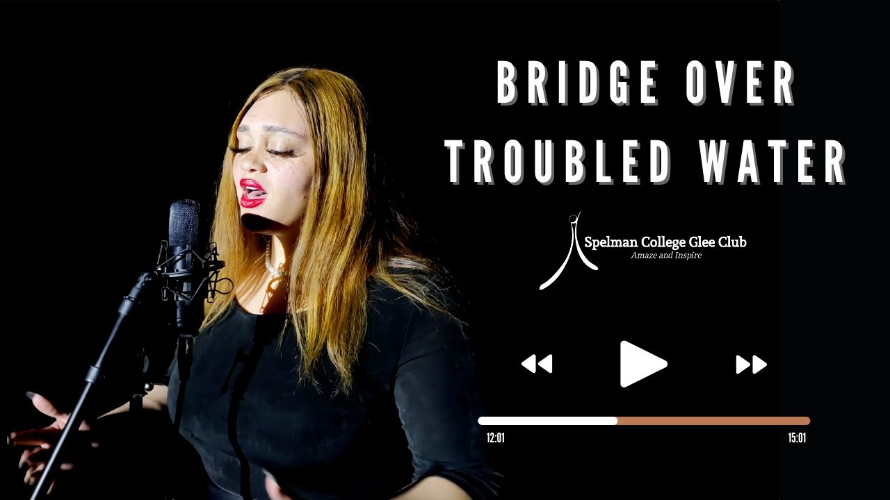 Bridge Over Troubled Water | Spelman College Glee Club