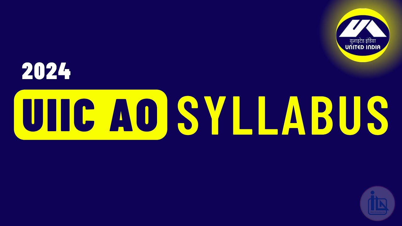 UIIC AO Syllabus 2024 | UIIC Administrative Officer Syllabus 2024 | UIIC Online Exam Syllabus 2024