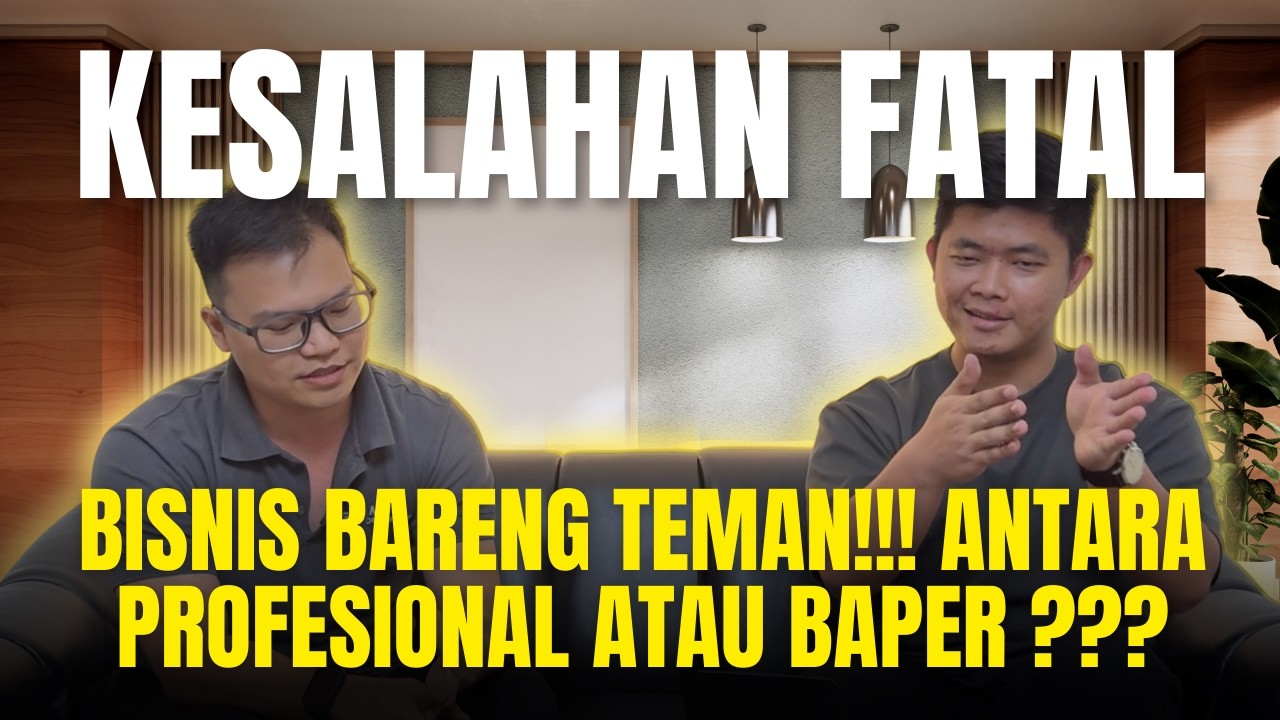 KESALAHAN FATAL BISNIS BARENG TEMAN !!! ANTARA PROFESIONAL ATAU BAPER ???