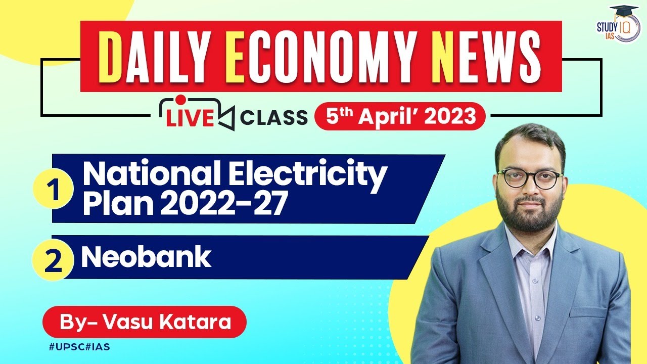 Daily Economy News 5 April 2023 | National Electricity Plan 2022-27 & Neobank | UPSC