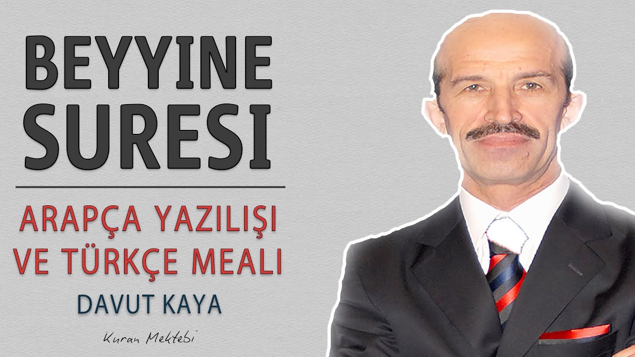 Beyyine suresi anlamı dinle Davut Kaya (Beyyine suresi arap&ccedil;a yazılışı okunuşu ve meali)
