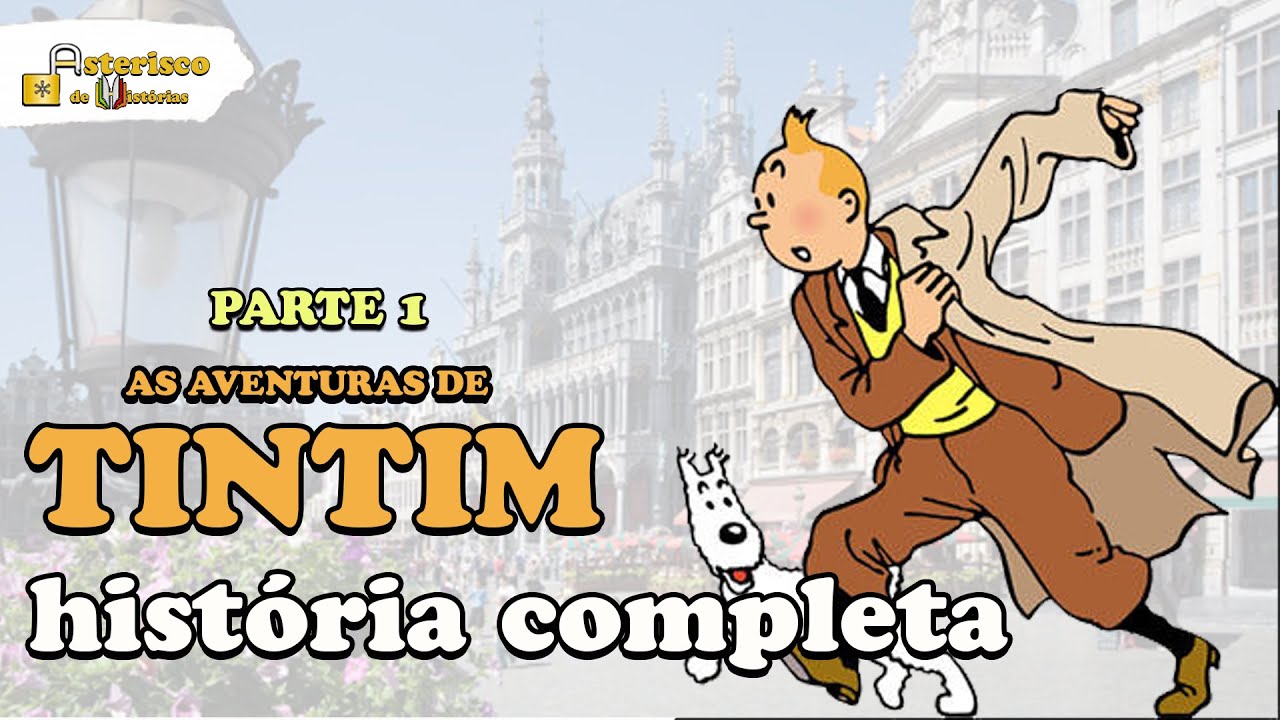 AS AVENTURAS DE TINTIM: por que não existe mais histórias de Tintim? (PARTE 1)