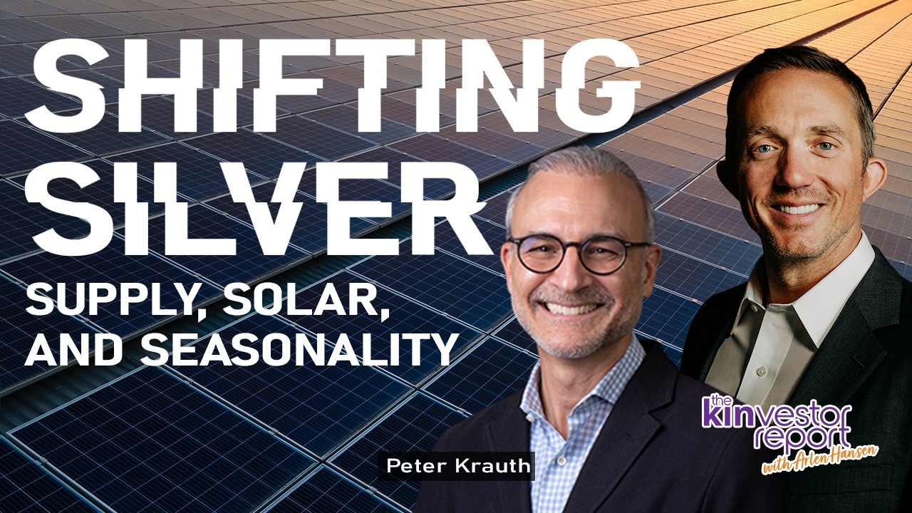 TKR040 | Shifting Silver: Supply, Solar, and Seasonality with Peter Krauth on the Kinvestor Report