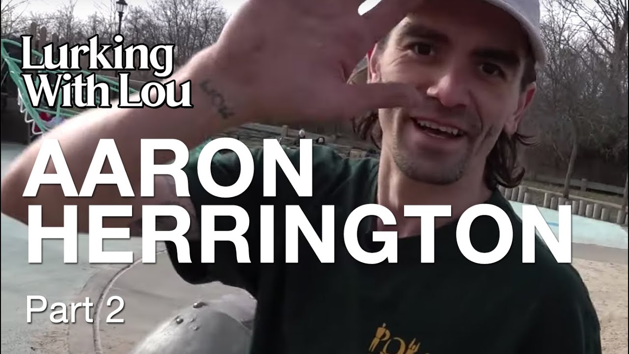 Lurking With Lou - Aaron Herrington Part 2