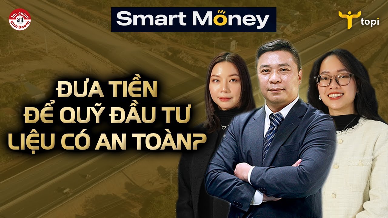 ĐƯA TIỀN ĐỂ QUỸ ĐẦU TƯ, LIỆU CÓ AN TOÀN? - TÀI CHÍNH CÁ NHÂN