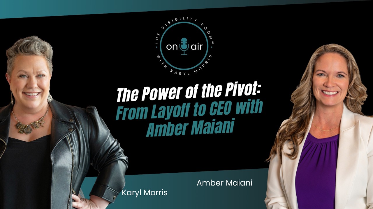 The Power of the Pivot: From Layoff to CEO with Amber Maiani