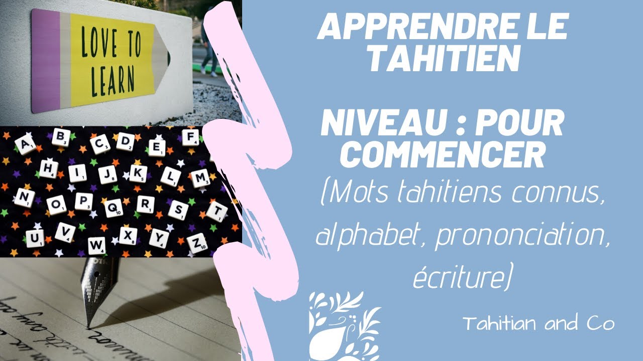 Pour commencer - Alphabet, prononciation, écriture en tahitien