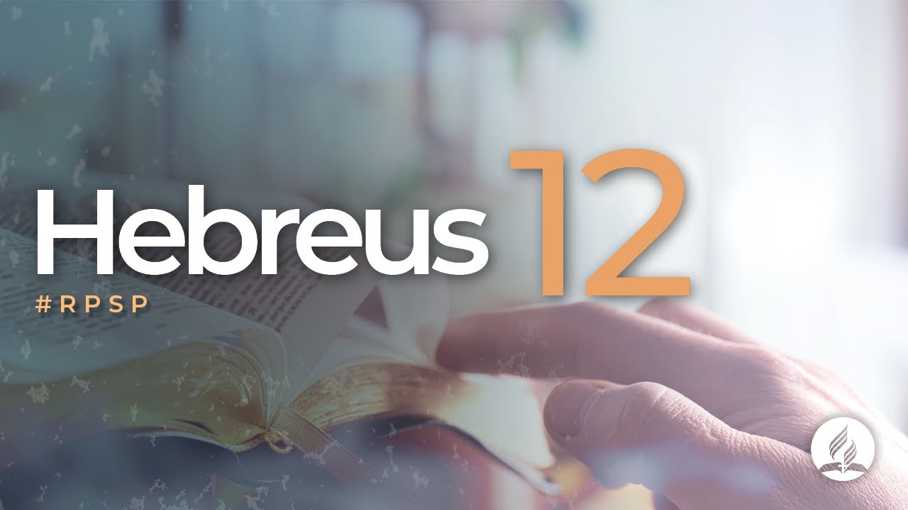 Hebreus 12 - Reavivados Por Sua Palavra | #RPSP