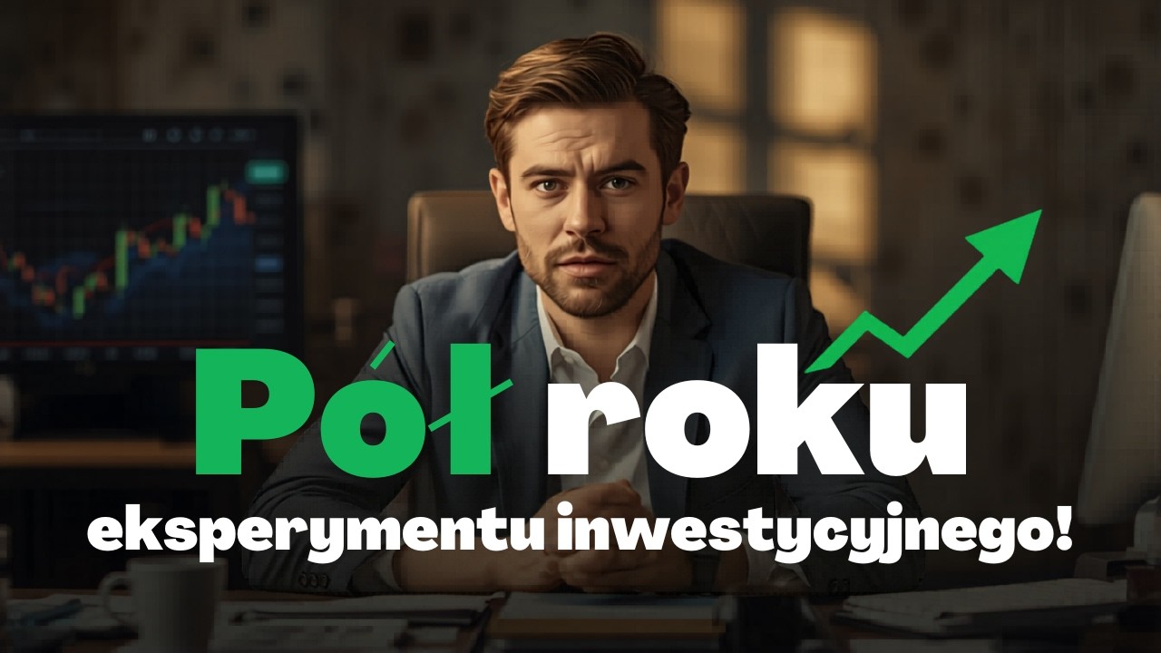 P&oacute;ł roku eksperymentu inwestycyjnego 5 x 500 zł!