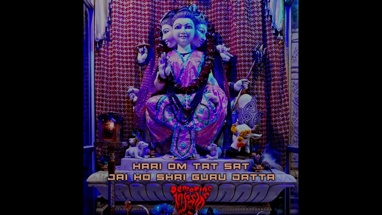 Demoniac Insomniac - Hari Om Tat Sat Jai Ho Shri Guru Datta