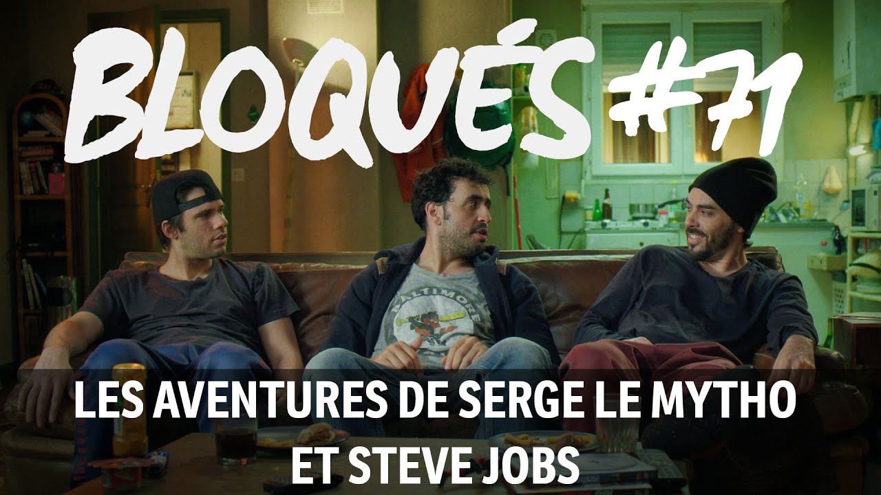 Bloqu&eacute;s #71 - Les aventures de Serge le Mytho et Steve Jobs