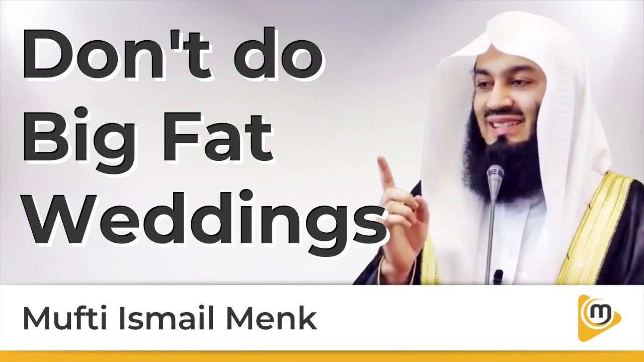 Don't Do big fat weddings - Mufti menk