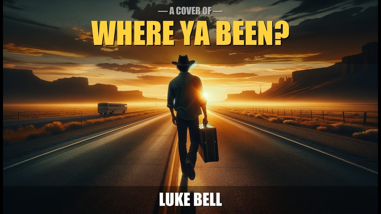Where Ya Been - Cover from the great Luke Bell!