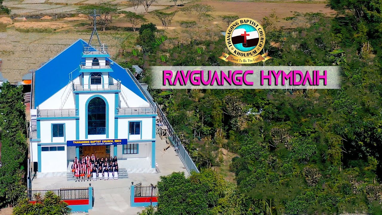 RAVGUANGC HYMDAIH || THANAGONG BAPTIST CHURCH || BYF || KHOUPUM 