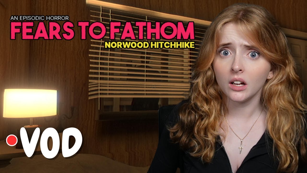 Fears To Fathom: Norwood Hitchhike (Episode 2) | VOD | Krysttl