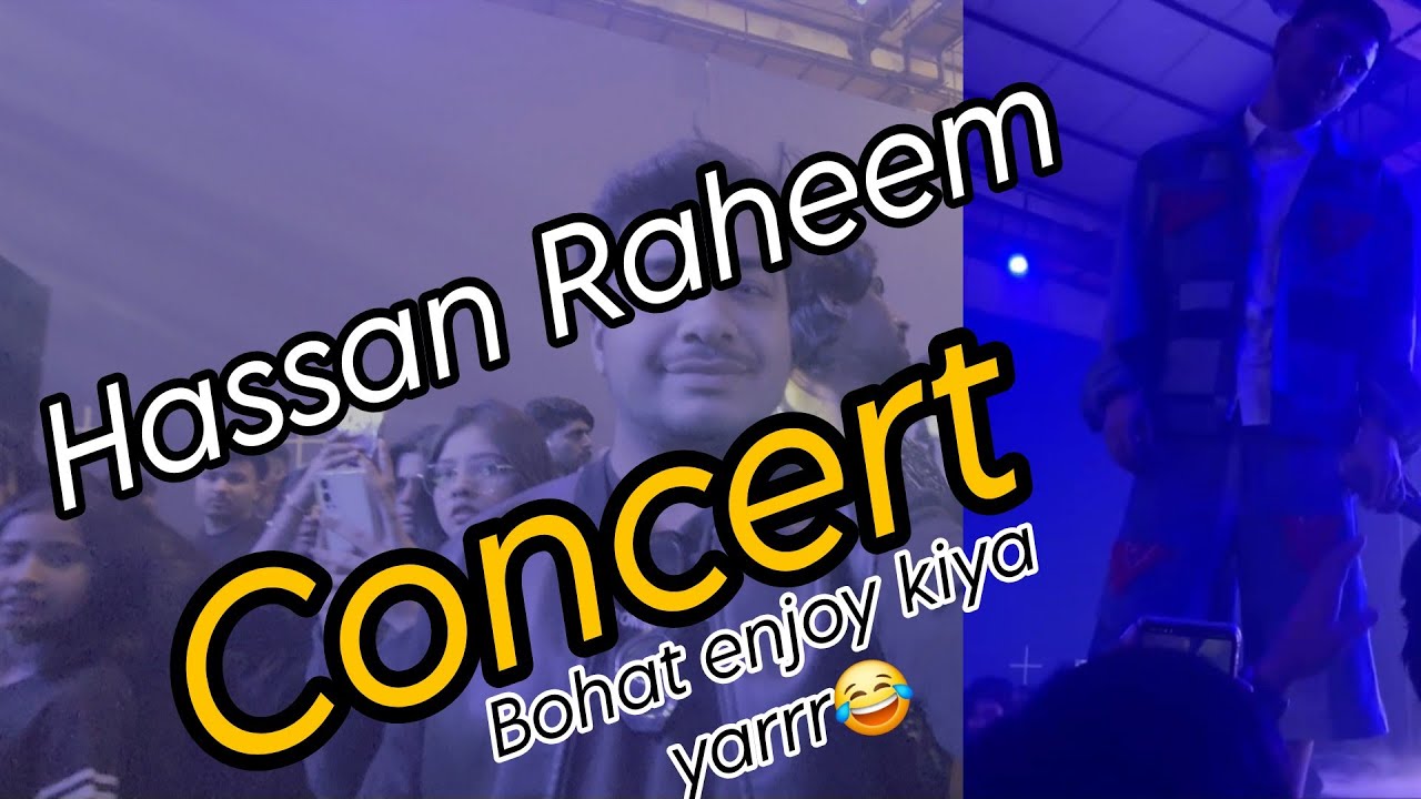 Hassan Raheem Concert 😍Bohat maaza aya yarrrr 😂