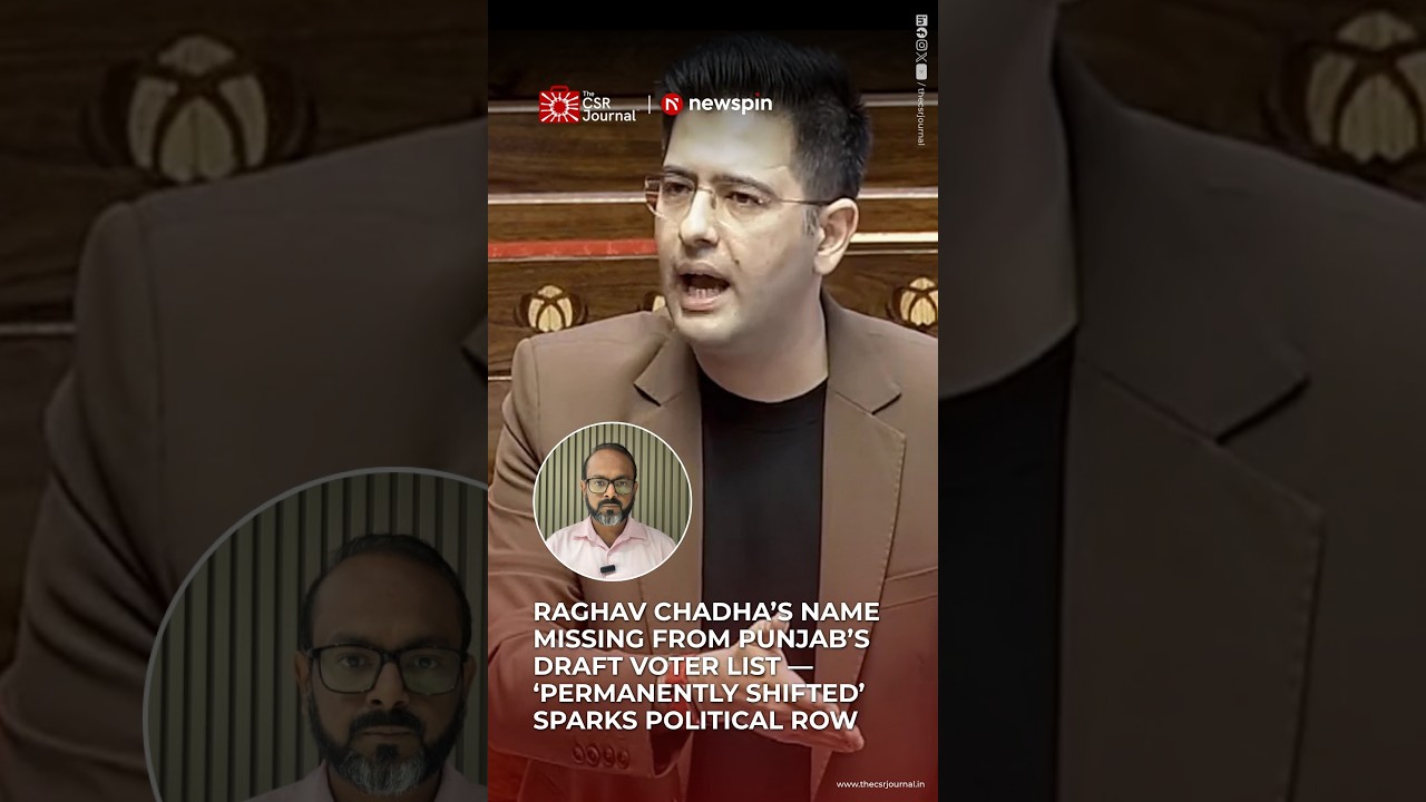 Raghav Chadha&rsquo;s Name Missing From Punjab Voter List | The CSR Journal