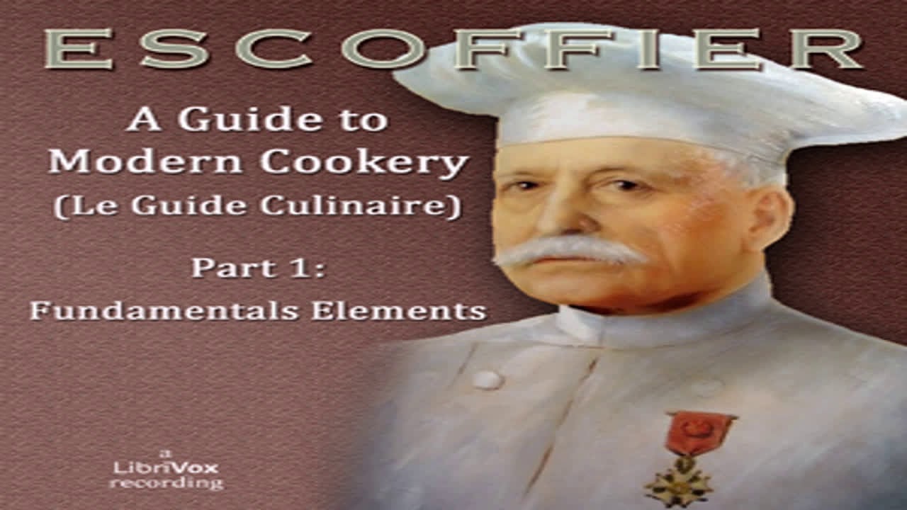 A Guide to Modern Cookery (Le Guide Culinaire) Part I: Fundamental Elements Part 2/2