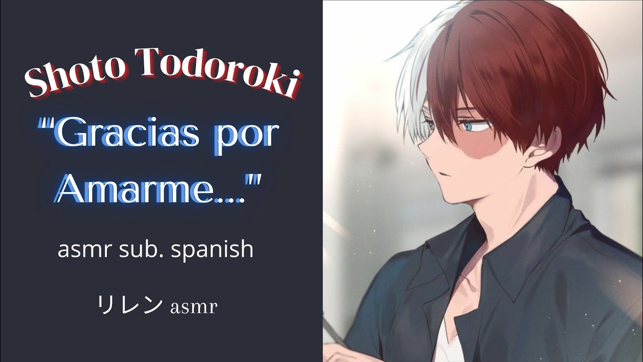 “Gracias por amarme” Shoto Todoroki || asmr sub. spanish