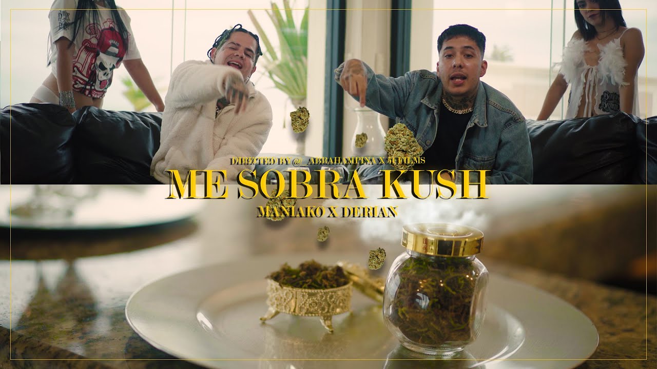 Me Sobra KUSH // Maniako Feat. Derian // •VIDEO OFICIAL•