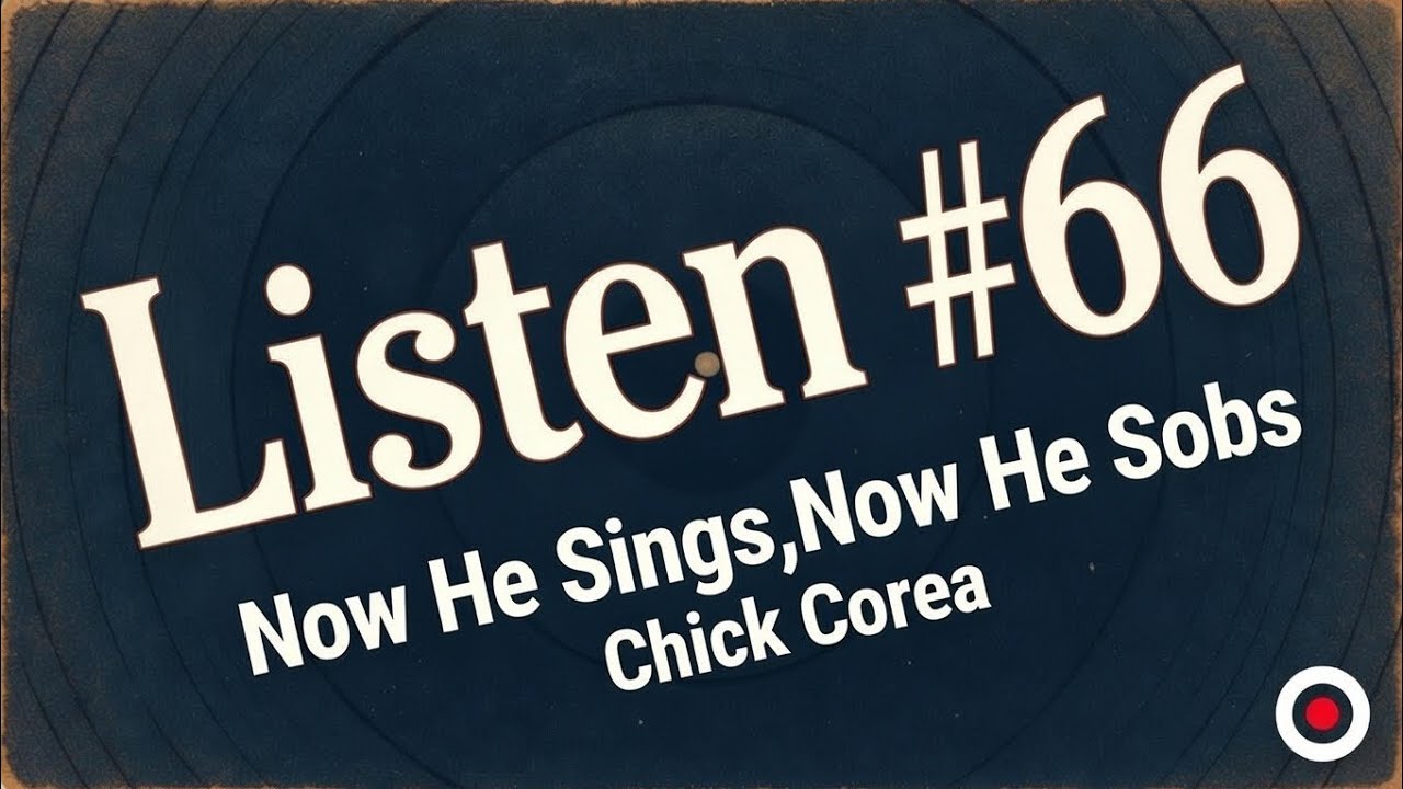 ListenをListen #66 Now He Sings,Now He Sobs/Chick Corea