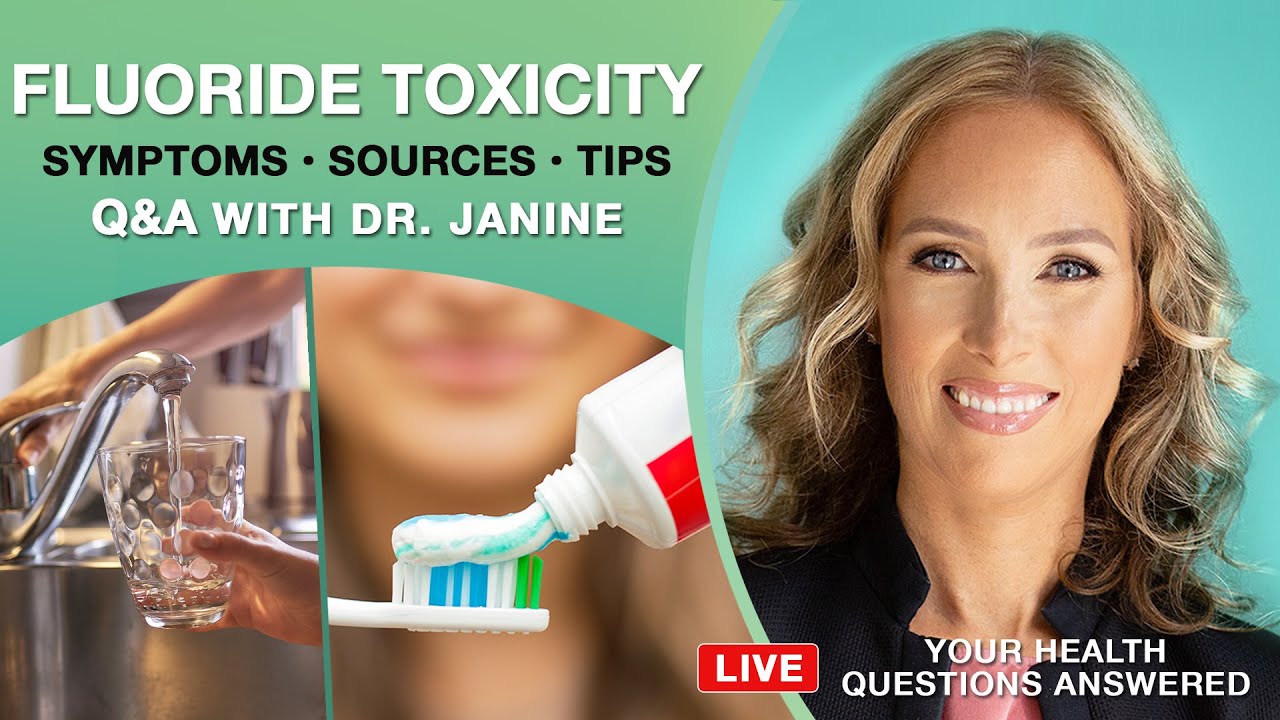 Fluoride Toxicity | Symptoms, Sources and Tips for Fluoride Toxicity | Dr. J9 Live