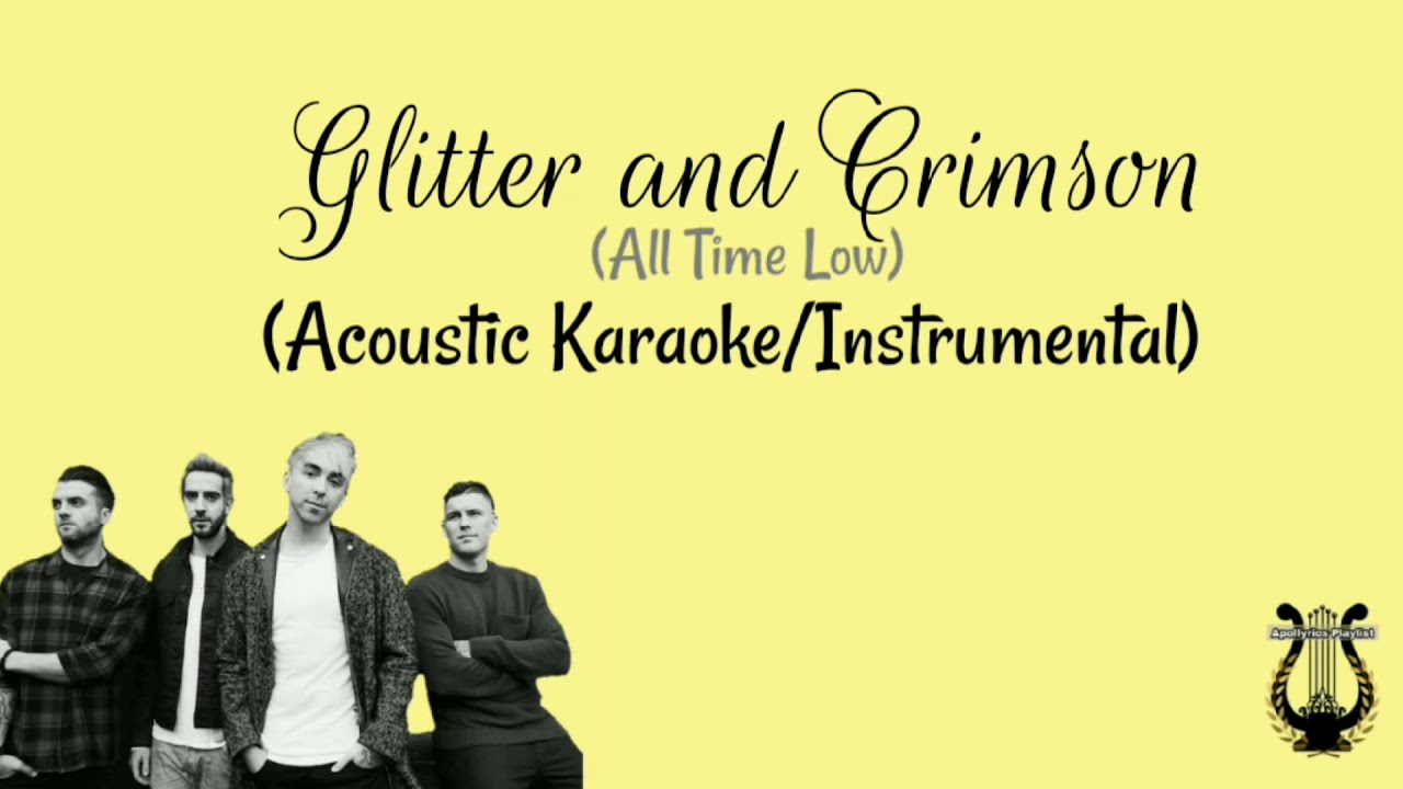 All Time Low - Glitter & Crimson (ACOUSTIC Karaoke/Instrumental)