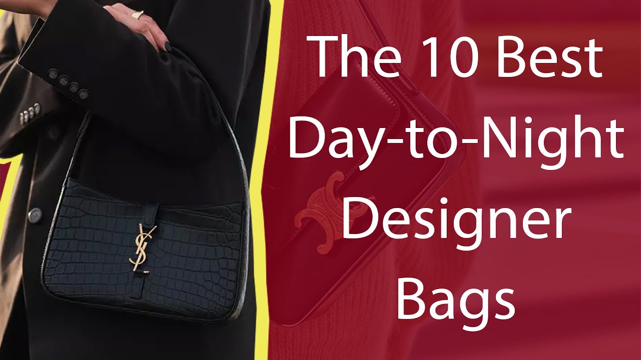 The 10 Best Day-to-Night Designer Bags