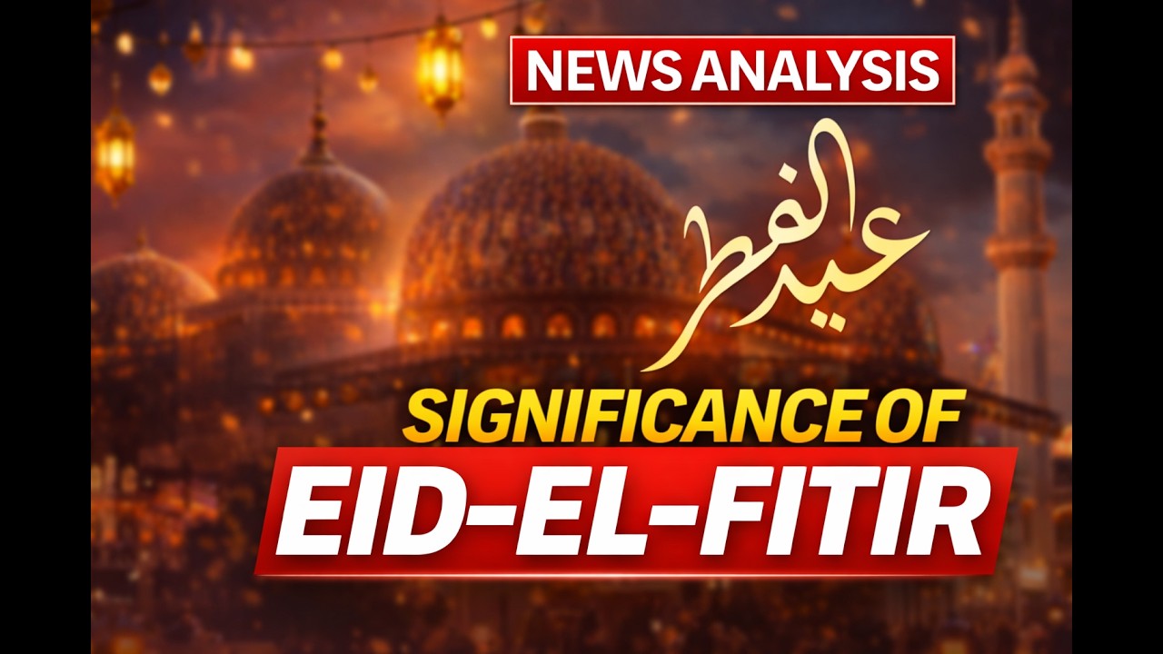 Significance of EID-el-fitir | NEWS ANALYSIS.