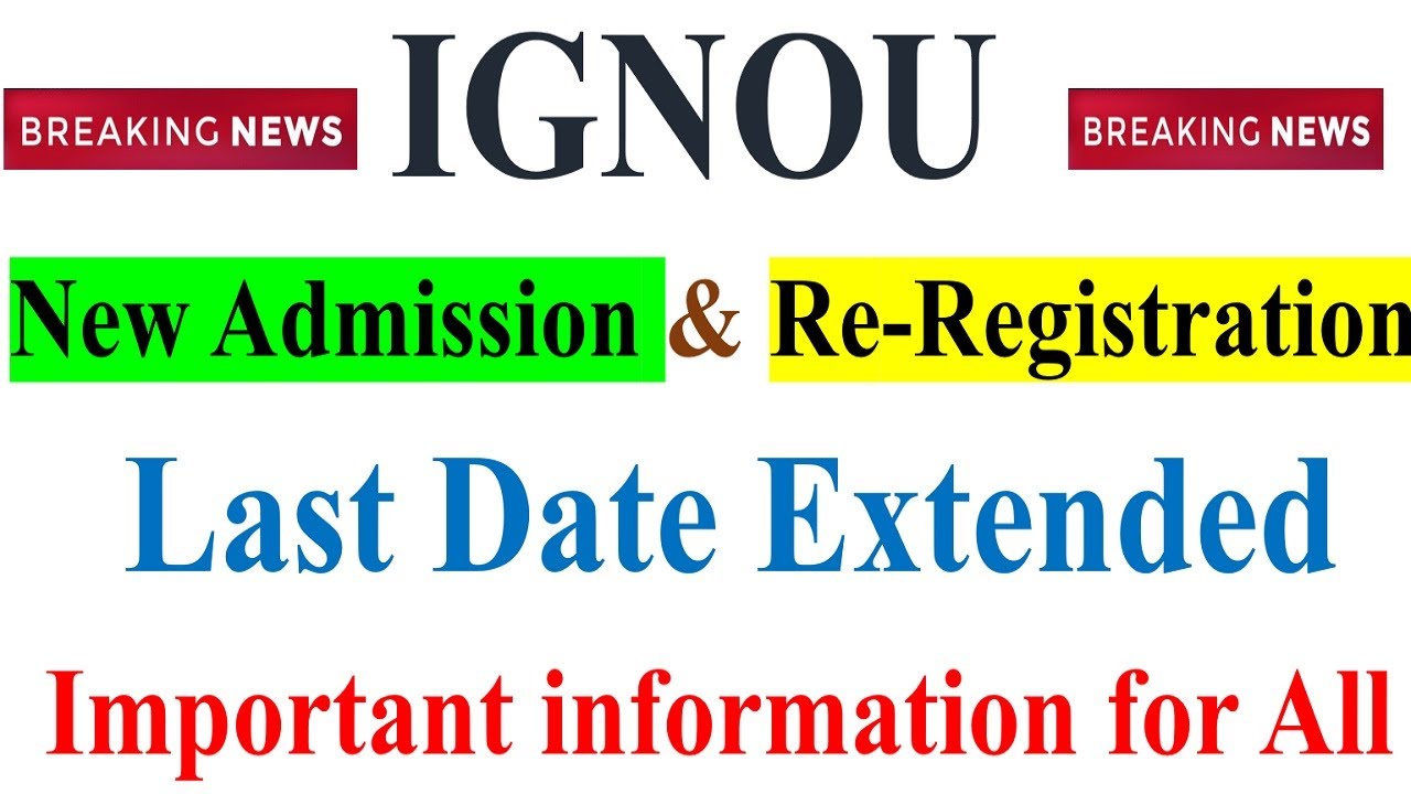 IGNOU July 2021 New Admission & July 2021 Re-Registration Last Date Extended | Important information