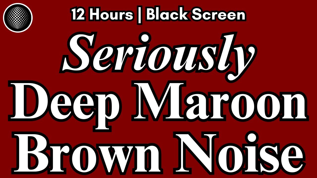 Seriously Deep Maroon Brown Noise | Super Deep Brown Noise for Sleep, Tinnitus Relief, ADHD Relief