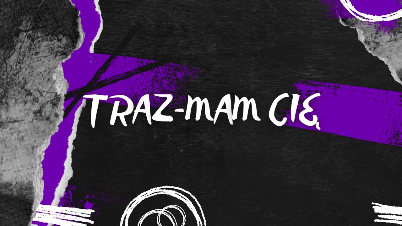 tRaz-mam cię
