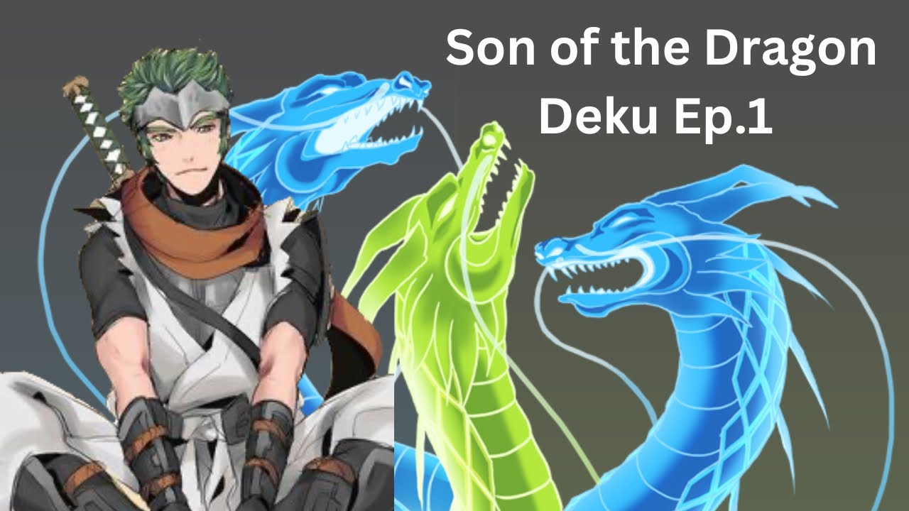 Son of the Dragon Deku Ep.1