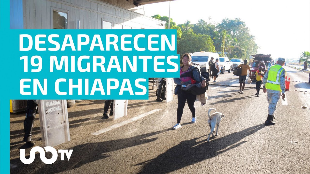 Suman 19 migrantes desaparecidos en Chiapas