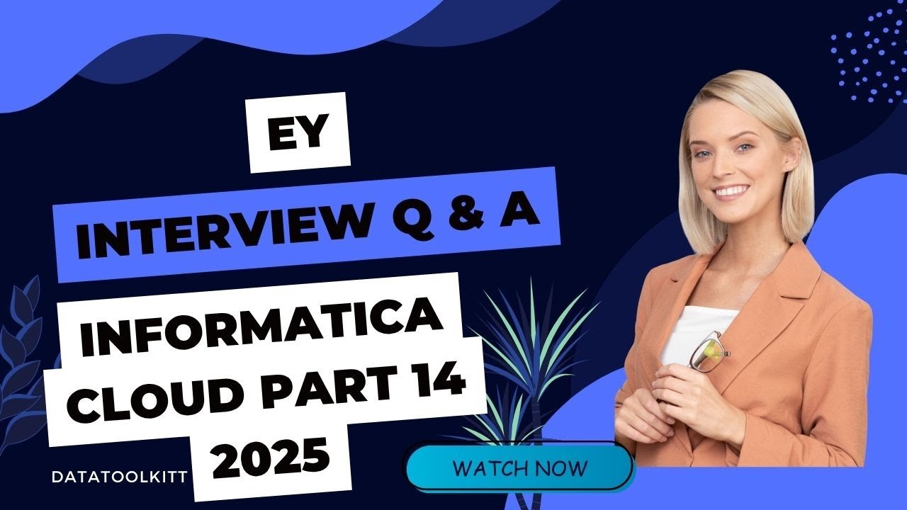 EY interview questions and answers in informatic cloud 2025 |Part 14