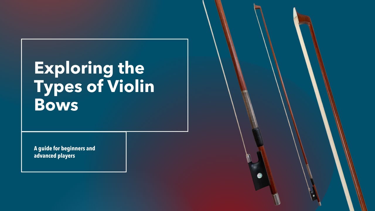 Exploring the Types of Violin Bows
