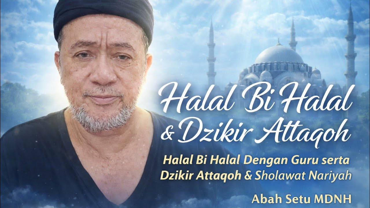 Halal Bi Halal , Dzikir Ataaqoh dan Shalawat Nariah , MDNH AbahSetu