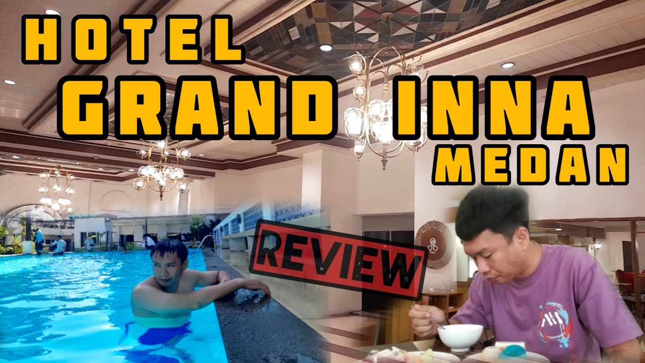 LIBURAN DIKOTA MEDAN || HOTEL GRAND INNA MEDAN || REVIEW.