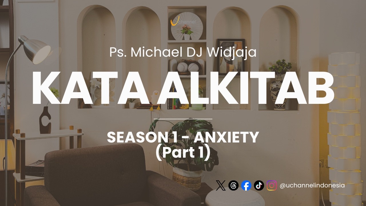Kata Alkitab | Season 1 - Anxiety Pt. 1 (Ps. Michael DJ Widjaja)