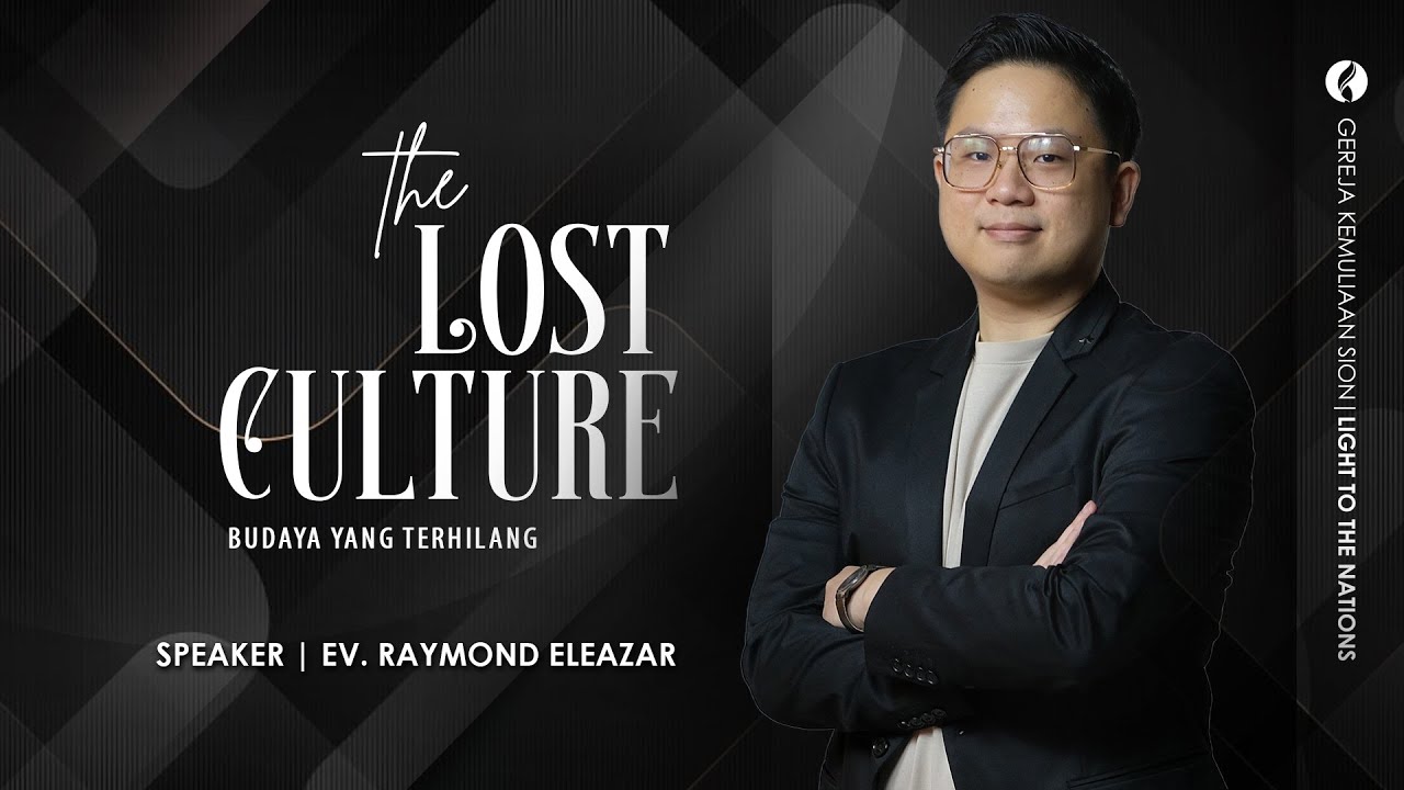 THE LOST CULTURE (Budaya yang Terhilang) | Sermon by Ev. Raymond Eleazar