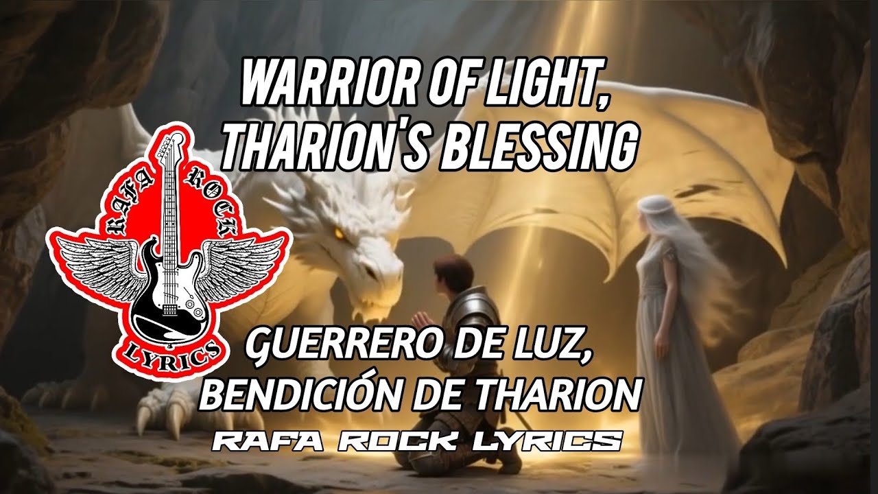 GUERRERO DE LUZ, BENDICIÓN DE THARION - Warrior of Light, Tharion's Blessing - RAFA ROCK LYRICS 