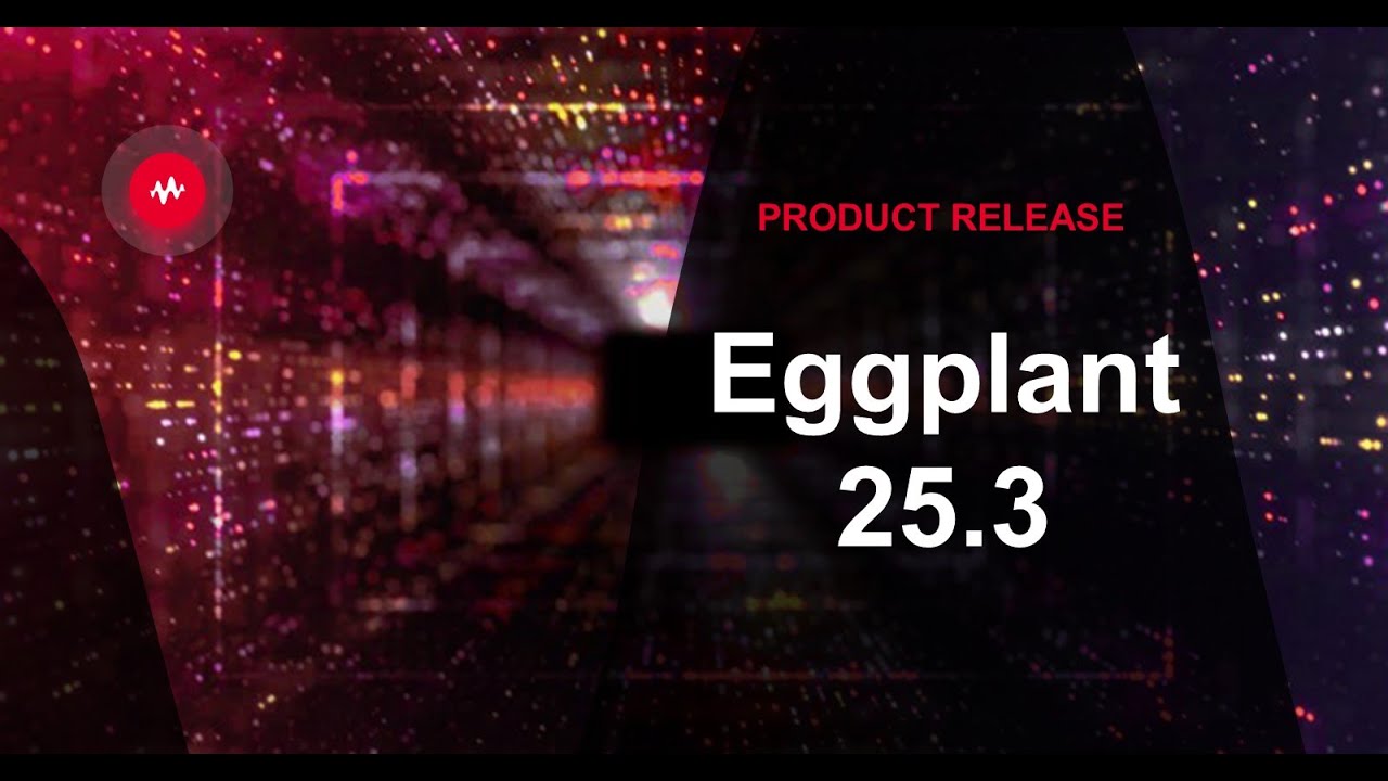 Product Release: Eggplant 25.3