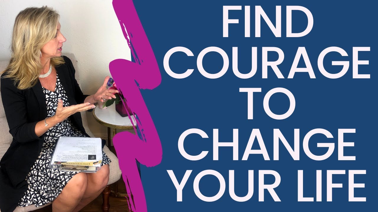 How to Find Courage to Change Your Life