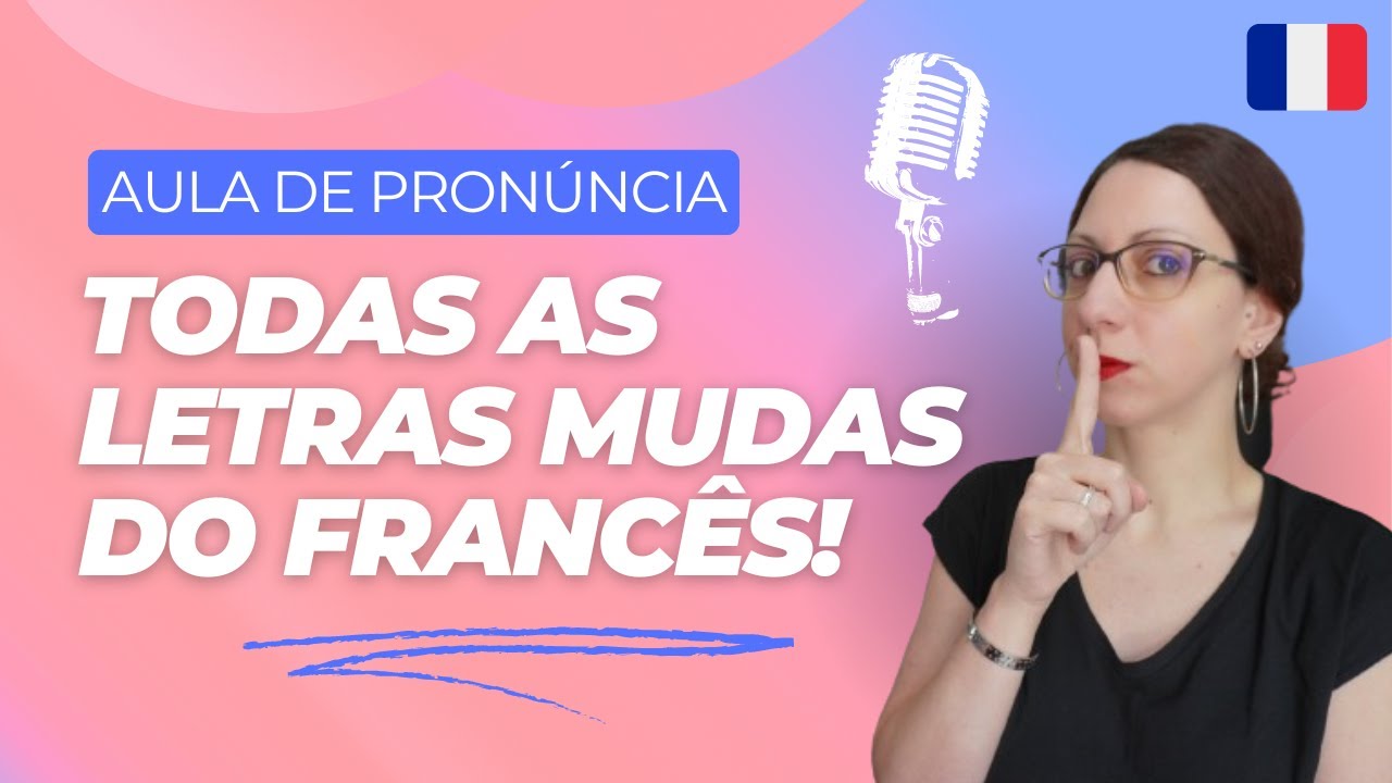 🇲🇫 Entenda o funcionamento das LETRAS MUDAS, em FRANC&Ecirc;S! | Cora&ccedil;&atilde;o Franc&ecirc;s