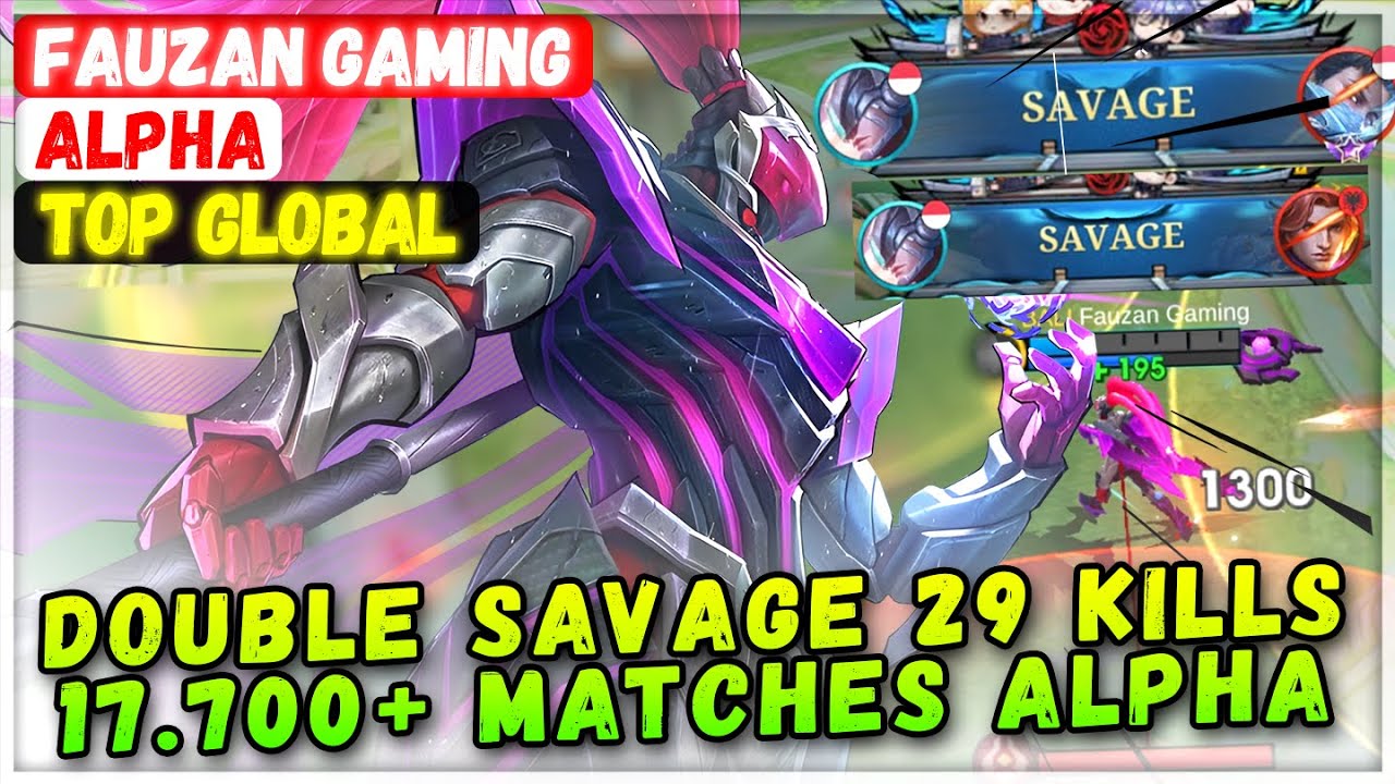 DOUBLE SAVAGE 29 KILLS 17.700+ Matches Alpha [ Top Global Alpha ] Fauzan Gaming - Mobile Legends