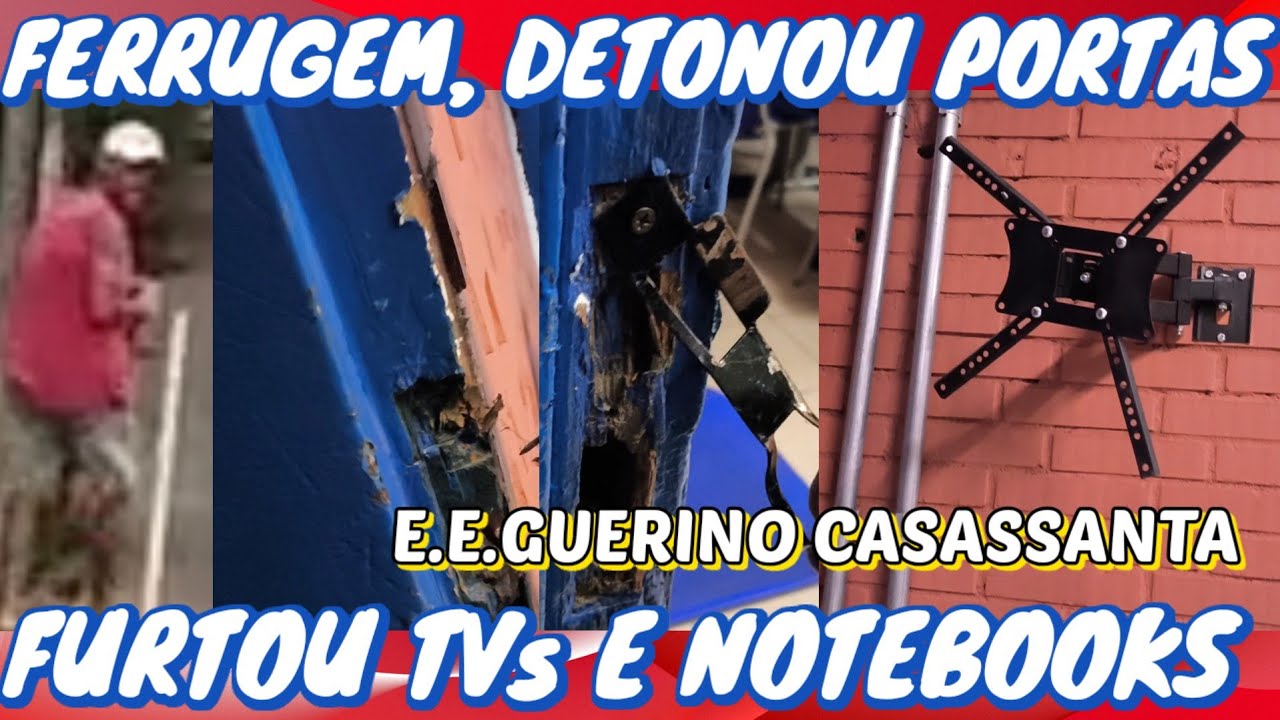 FERRUGEM, detonou portas e fur7ou TVs e notebooks da Escola Guerino Casassanta