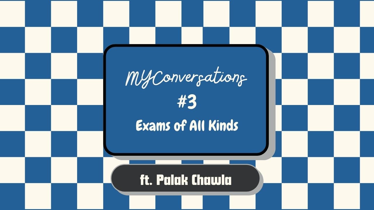 Whats and Whys of Us in Exams | Palak Chawla x Komal | EP03