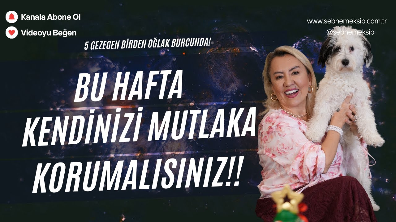 BU HAFTA KENDİNİZİ KORUMAYA ALIN!